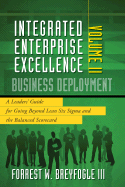 Business Deployment Vol. II: A Leaders' Guide for Going Beyond Lean Six Sigma and the Balanced Scorecard - Breyfogle, Forrest W, III