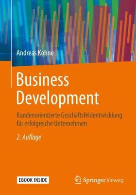 Business Development: Kundenorientierte Geschftsfeldentwicklung Fr Erfolgreiche Unternehmen - Kohne, Andreas