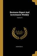 Business Digest And Investment Weekly; Volume 24