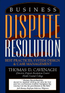 Business Dispute Resolution: Best Practices in System Design and Case Management