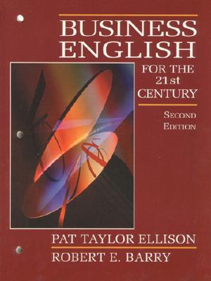 Business English for the 21st Century - Barry, Robert E, and Ellison, Pat Taylor