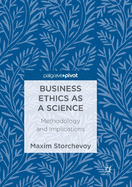 Business Ethics as a Science: Methodology and Implications