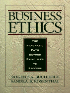 Business Ethics: The Pragmatic Path Beyond Principles to Process