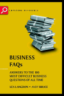 Business FAQs: Answers to the 100 Most Difficult Business Questions of All Time