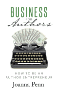 Business for Authors: How to be an Author Entrepreneur