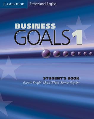 Business Goals 1 Student's Book - Knight, Gareth, and O'Neil, Mark, and Hayden, Bernie