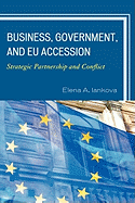 Business, Government, and Eu Accession: Strategic Partnership and Conflict