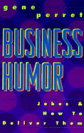 Business Humor: Jokes & How to Deliver Them
