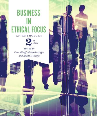 Business in Ethical Focus: An Anthology - Second Edition - Allhoff, Fritz, Ph.D. (Editor), and Sager, Alexander (Editor), and Vaidya, Anand J (Editor)