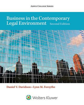 Business in the Contemporary Legal Environment - Davidson, Daniel V, and Forsythe, Lynn M