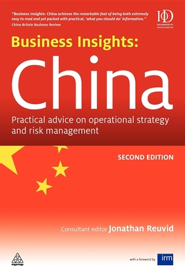 Business Insights: China: Practical Advice on Operational Strategy and Risk Management - Reuvid, Jonathan