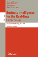 Business Intelligence for the Real-Time Enterprises: First International Workshop, BIRTE 2006, Seoul, Korea, September 11, 2006, Revised Selected Papers