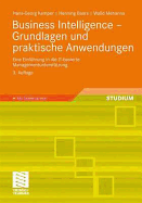 Business Intelligence - Grundlagen Und Praktische Anwendungen: Eine Einfuhrung in Die It-Basierte Managementunterstutzung