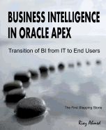 Business Intelligence in Oracle Apex: Transition of Bi from It to End Users