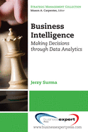 Business Intelligence: Making Decisions Through Data Analytics