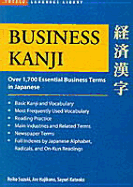 Business Kanji: Over 1,700 Essential Business Terms in Japanese - Suzuki, Reiko, and Haijkano, Are, and Hajikano, Are