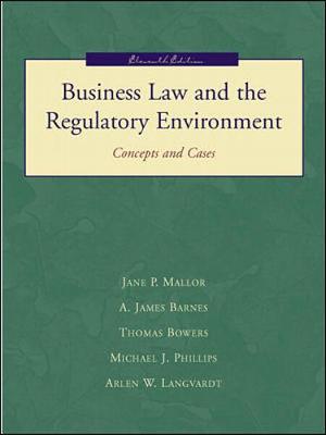 Business Law and the Regulatory Environment: Concepts and Cases - Mallor, Jane