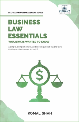 Business Law Essentials You Always Wanted To Know - Shah, Komal, and Publishers, Vibrant