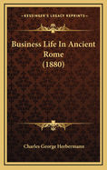 Business Life in Ancient Rome (1880)