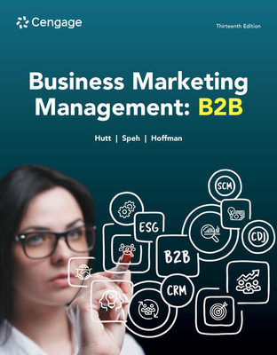 Business Marketing Management: B2B - Hutt, Michael D, and Speh, Thomas W, and Hoffman, Douglas