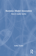 Business Model Innovation: How it really works