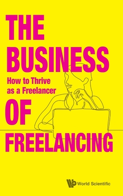 Business of Freelancing, The: How to Thrive as a Freelancer - Creativesatwork Singapore