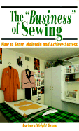 Business of Sewing: How to Start, Maintain and Achieve Success - Sykes, Barbara, and Wright Sykes, Barbara
