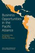 Business Opportunities in the Pacific Alliance: The Economic Rise of Chile, Peru, Colombia, and Mexico