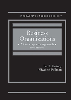 Business Organizations: A Contemporary Approach - Partnoy, Frank, and Pollman, Elizabeth