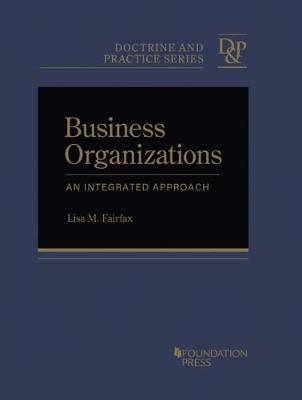 Business Organizations: An Integrated Approach - CasebookPlus - Fairfax, Lisa M.