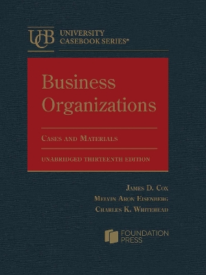 Business Organizations, Cases and Materials, Unabridged - Cox, James D., and Eisenberg, Melvin, and Whitehead, Charles K.