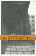 Business Practices in Higher Education: A Guide for Today's Administrators
