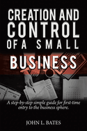 Business Preparation: Creation and Control of a Small Business