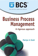 Business Process Management: A Rigorous Approach - British Computer Society