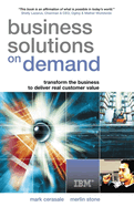 Business Solutions on Demand: Transform the Business to Deliver Real Customer Value