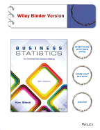 Business Statistics, Binder Ready Version: For Contemporary Decision Making
