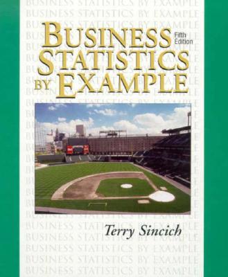 Business Statistics by Example - Sincich, Terry