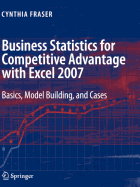 Business Statistics for Competitive Advantage with Excel 2007