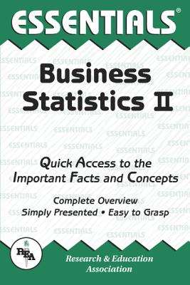 Business Statistics II Essentials - Research & Education Association, and Clark, Louise J, and Statistics Study Guides