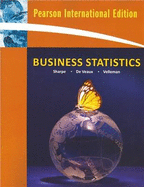 Business Statistics - Sharpe, Norean R., and Veaux, Richard D. de, and Velleman, Paul F.