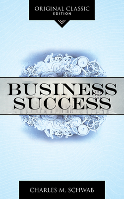 Business Success - Schwab, Charles M