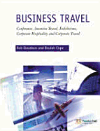 Business Travel: Conferences, Incentive Travel, Exhibitions, Coroporate Hospitality and Corporate Travel