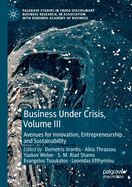 Business Under Crisis, Volume III: Avenues for Innovation, Entrepreneurship and Sustainability