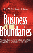 Business Without Boundaries: An Action Framework for Collaborating Across Time, Distance, Organization, and Culture