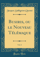 Busiris, Ou Le Nouveau T?l?maque, Vol. 2 (Classic Reprint)