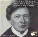 Busoni and his Legacy: Piano Recordings by Busoni, Ley, Petri