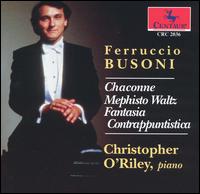 Busoni: Chaconne; Mephisto Waltz; Fantasia; Contrappuntistica - Christopher O'Riley (piano)