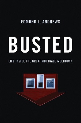 Busted: Life Inside the Great Mortgage Meltdown - Andrews, Edmund L