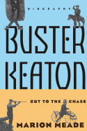 Buster Keaton: Cut to the Chase, a Biography