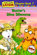 Buster's Dino Dilemma: A Marc Brown Arthur Chapter Book 7